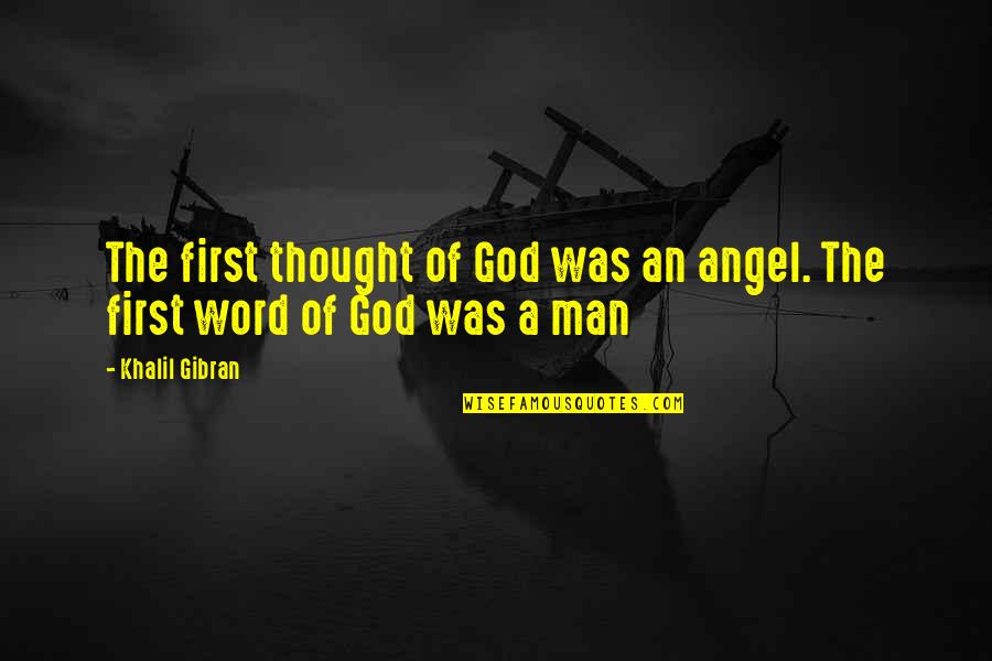 Breathable Mask Quotes By Khalil Gibran: The first thought of God was an angel.