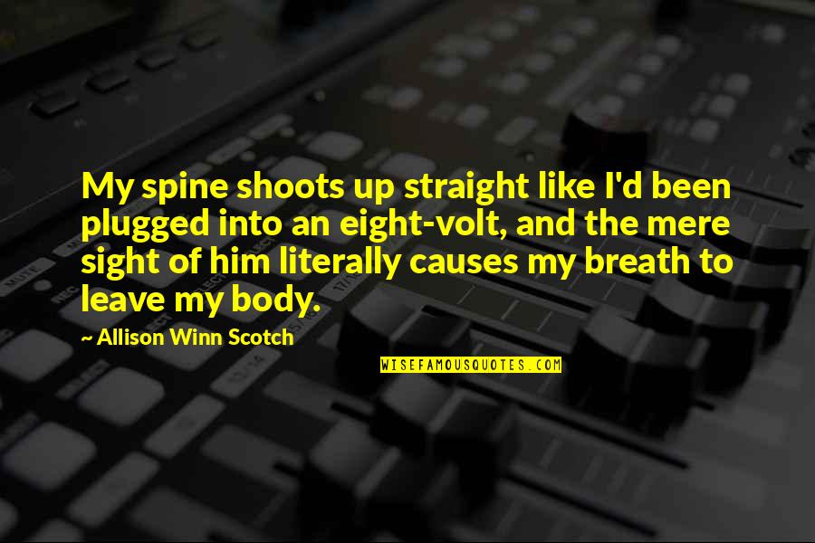 Breath'd Quotes By Allison Winn Scotch: My spine shoots up straight like I'd been