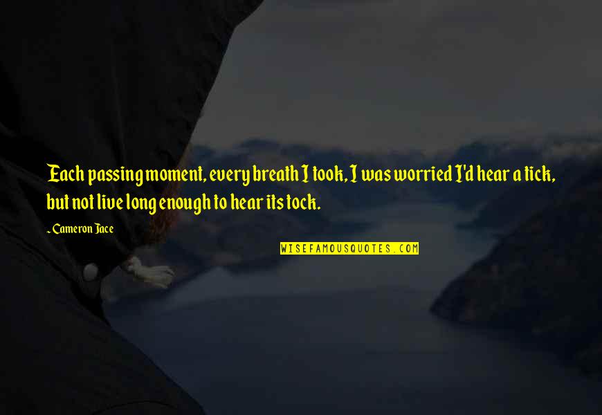Breath'd Quotes By Cameron Jace: Each passing moment, every breath I took, I Breath'd Quotes By Cameron Jace: Each passing moment, every breath I took, I