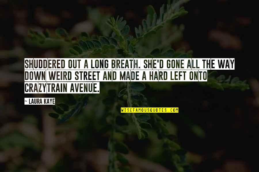 Breath'd Quotes By Laura Kaye: Shuddered out a long breath. She'd gone all