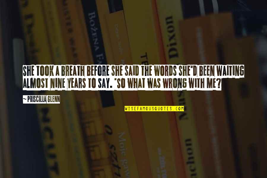Breath'd Quotes By Priscilla Glenn: She took a breath before she said the Breath'd Quotes By Priscilla Glenn: She took a breath before she said the