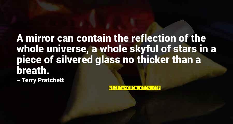 Breath'd Quotes By Terry Pratchett: A mirror can contain the reflection of the Breath'd Quotes By Terry Pratchett: A mirror can contain the reflection of the