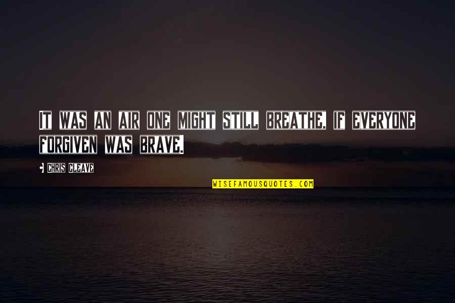 Breathe Air Quotes By Chris Cleave: It was an air one might still breathe,