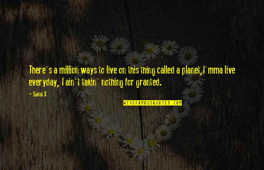 Breathe Deep Quotes By Sadat X: There's a million ways to live on this