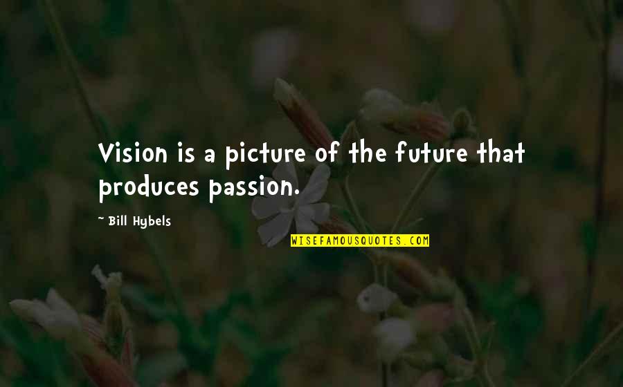 Breathe Easy Quotes By Bill Hybels: Vision is a picture of the future that