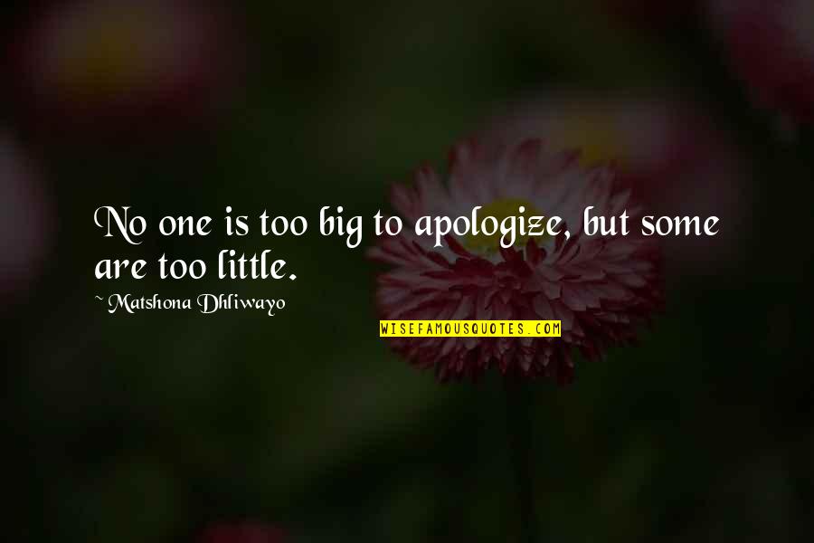 Breathe Easy Quotes By Matshona Dhliwayo: No one is too big to apologize, but