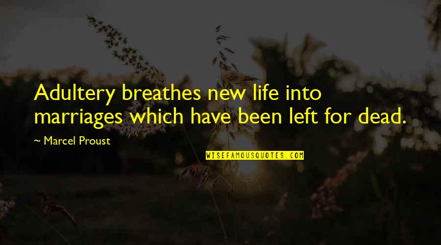 Breathe For Life Quotes By Marcel Proust: Adultery breathes new life into marriages which have