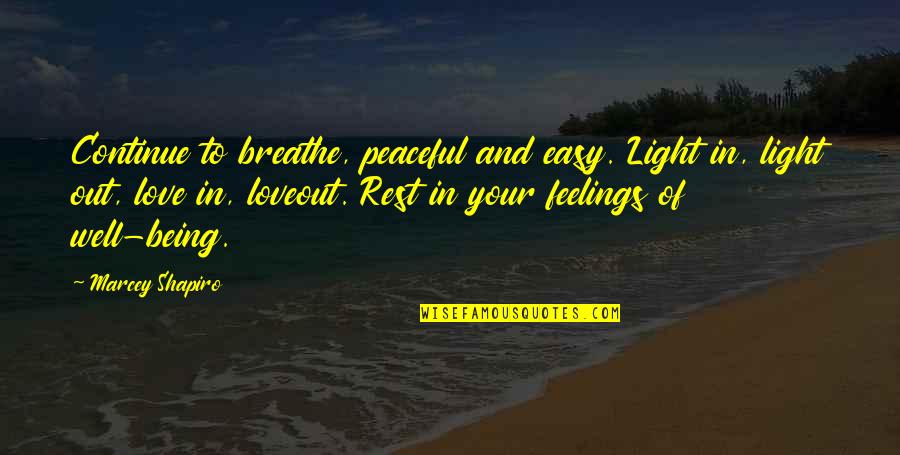 Breathe In And Out Quotes By Marcey Shapiro: Continue to breathe, peaceful and easy. Light in,