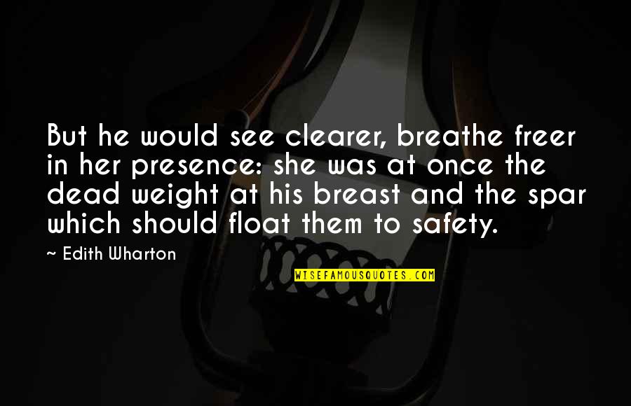 Breathe In Quotes By Edith Wharton: But he would see clearer, breathe freer in Breathe In Quotes By Edith Wharton: But he would see clearer, breathe freer in