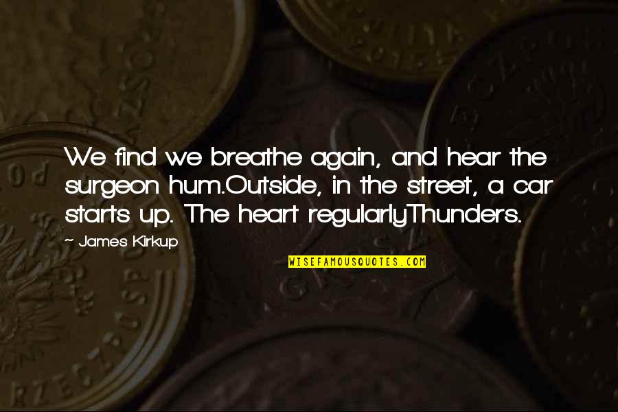 Breathe In Quotes By James Kirkup: We find we breathe again, and hear the