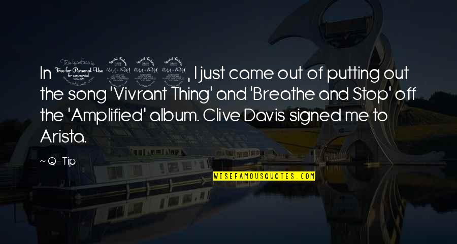 Breathe Me Quotes By Q-Tip: In 1999, I just came out of putting