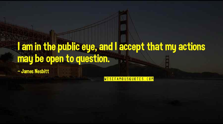 Breathe Relax Quotes By James Nesbitt: I am in the public eye, and I