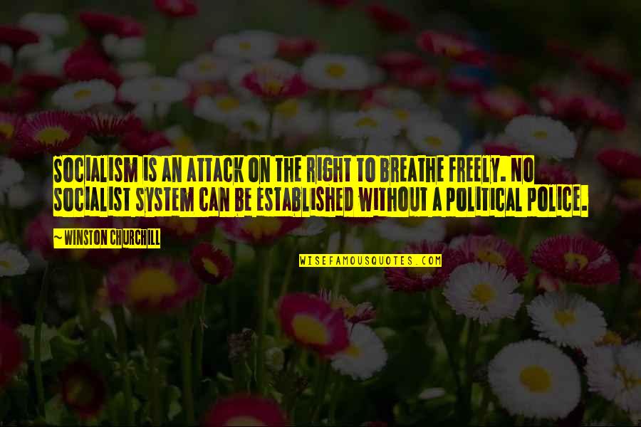 Breathe Right Quotes By Winston Churchill: Socialism is an attack on the right to Breathe Right Quotes By Winston Churchill: Socialism is an attack on the right to