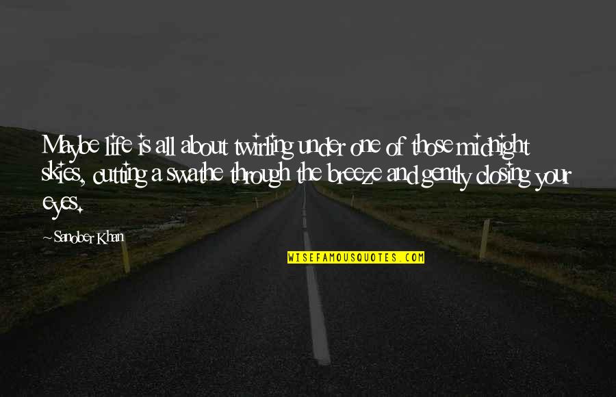 Breathe Through Life Quotes By Sanober Khan: Maybe life is all about twirling under one
