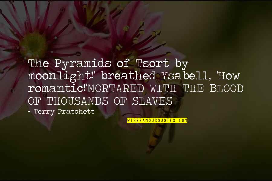 Breathed Quotes By Terry Pratchett: The Pyramids of Tsort by moonlight!' breathed Ysabell,