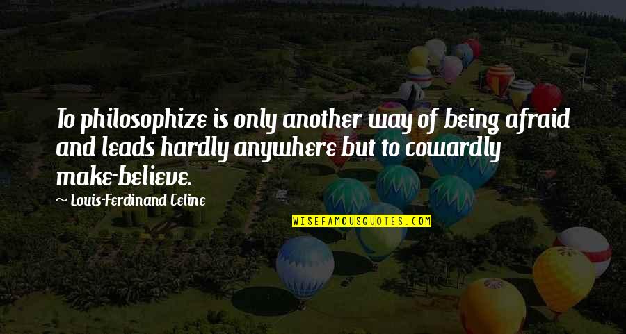 Breathed Synonyms Quotes By Louis-Ferdinand Celine: To philosophize is only another way of being