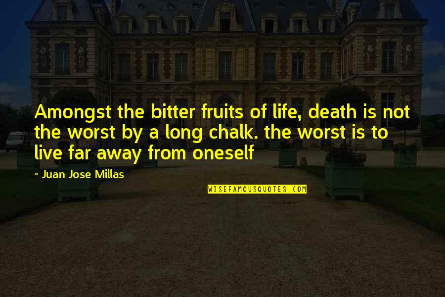 Breathetheword Quotes By Juan Jose Millas: Amongst the bitter fruits of life, death is