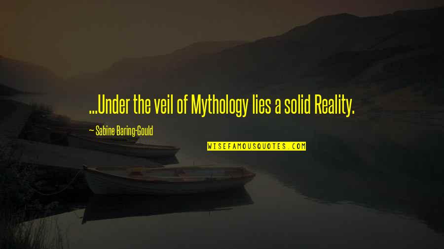 Breathier Quotes By Sabine Baring-Gould: ...Under the veil of Mythology lies a solid