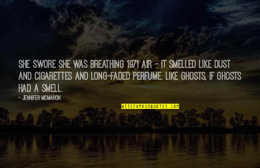 Breathing Air Quotes By Jennifer McMahon: She swore she was breathing 1971 air - Breathing Air Quotes By Jennifer McMahon: She swore she was breathing 1971 air -
