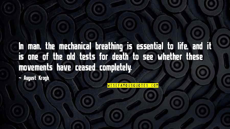 Breathing And Life Quotes By August Krogh: In man, the mechanical breathing is essential to