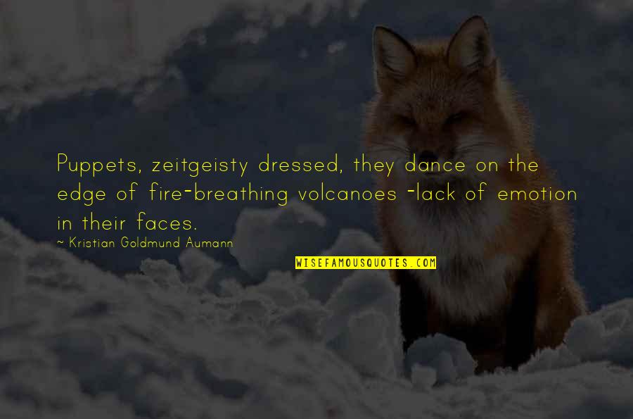 Breathing Fire Quotes By Kristian Goldmund Aumann: Puppets, zeitgeisty dressed, they dance on the edge