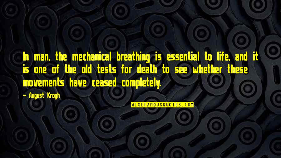 Breathing In Life Quotes By August Krogh: In man, the mechanical breathing is essential to