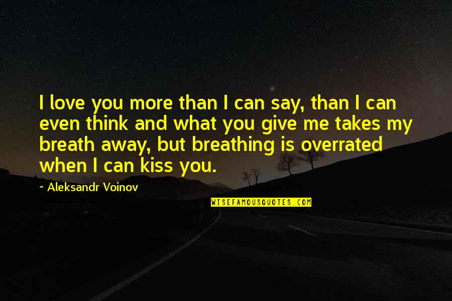 Breathing In Love Quotes By Aleksandr Voinov: I love you more than I can say,
