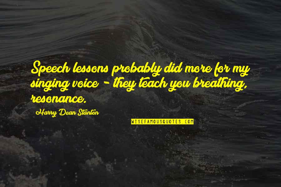 Breathing Lessons Quotes By Harry Dean Stanton: Speech lessons probably did more for my singing