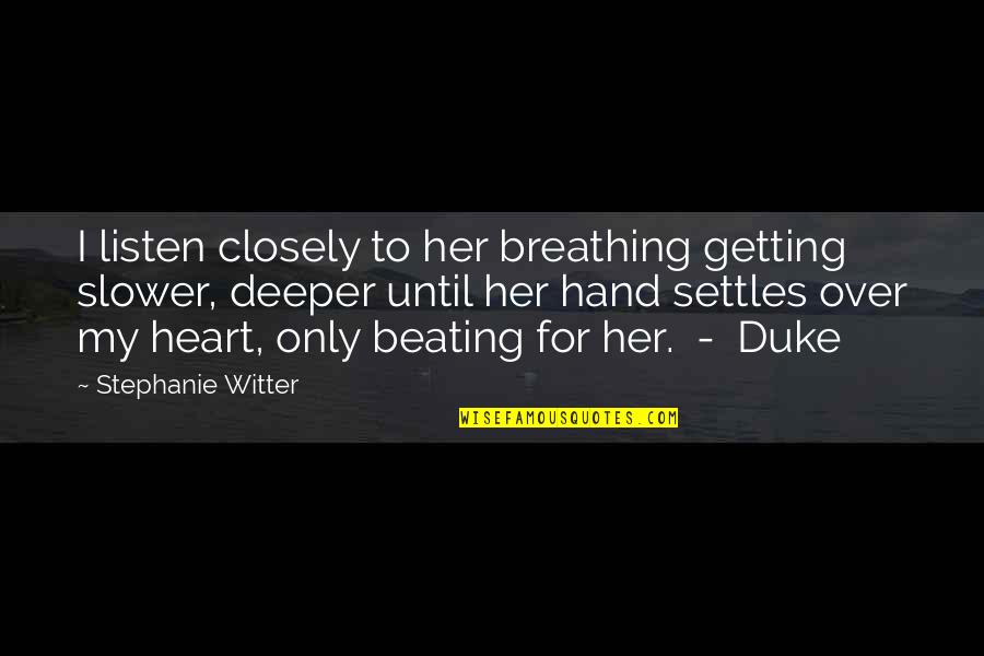 Breathing Series Quotes By Stephanie Witter: I listen closely to her breathing getting slower,