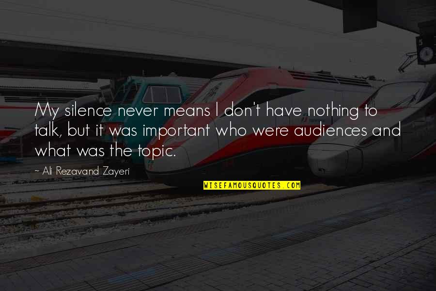 Breathing Series Rebecca Donovan Quotes By Ali Rezavand Zayeri: My silence never means I don't have nothing