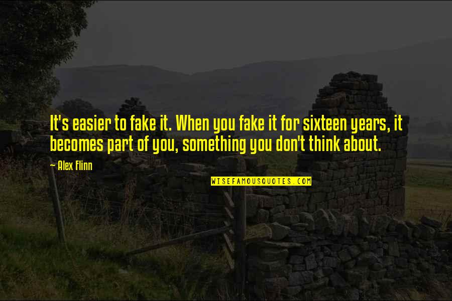 Breathing Underwater Alex Flinn Quotes By Alex Flinn: It's easier to fake it. When you fake Breathing Underwater Alex Flinn Quotes By Alex Flinn: It's easier to fake it. When you fake