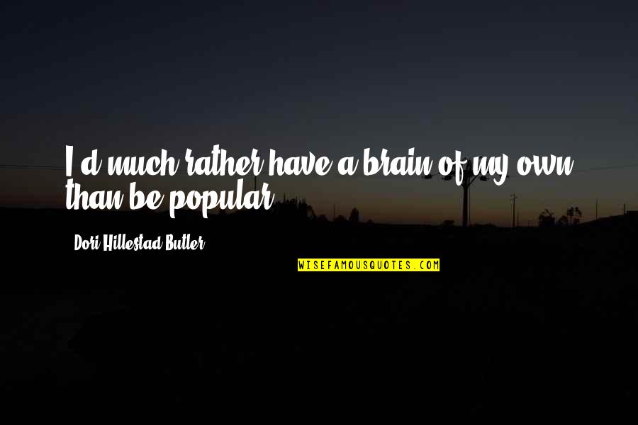 Breathing Words Quotes By Dori Hillestad Butler: I'd much rather have a brain of my Breathing Words Quotes By Dori Hillestad Butler: I'd much rather have a brain of my
