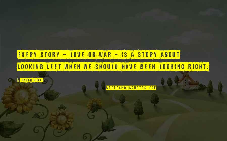 Breathitt Quotes By Sarah Blake: Every story - love or war - is Breathitt Quotes By Sarah Blake: Every story - love or war - is