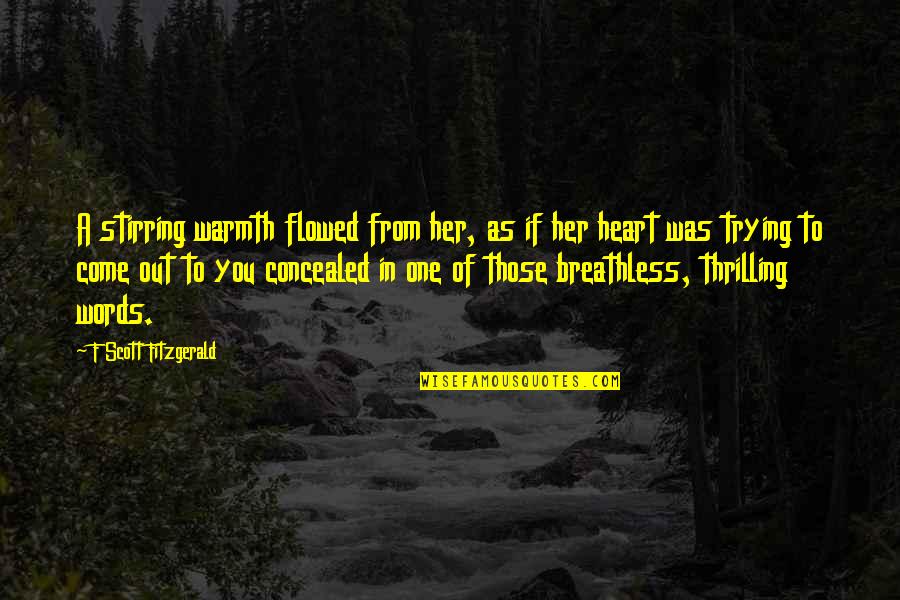 Breathless Quotes By F Scott Fitzgerald: A stirring warmth flowed from her, as if Breathless Quotes By F Scott Fitzgerald: A stirring warmth flowed from her, as if