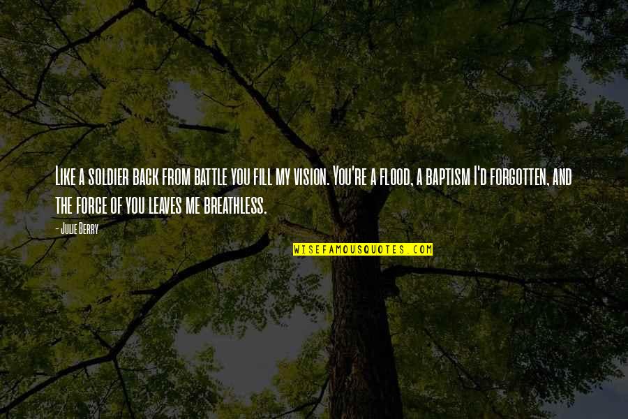 Breathless Quotes By Julie Berry: Like a soldier back from battle you fill Breathless Quotes By Julie Berry: Like a soldier back from battle you fill