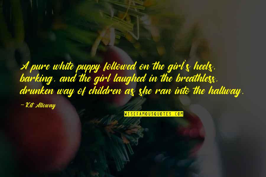 Breathless Quotes By Kit Alloway: A pure white puppy followed on the girl's Breathless Quotes By Kit Alloway: A pure white puppy followed on the girl's