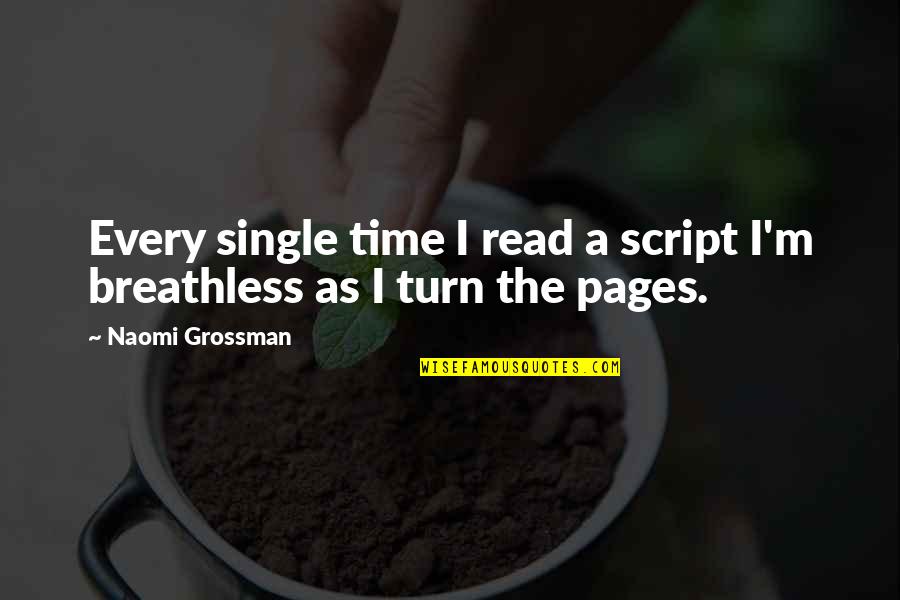 Breathless Quotes By Naomi Grossman: Every single time I read a script I'm