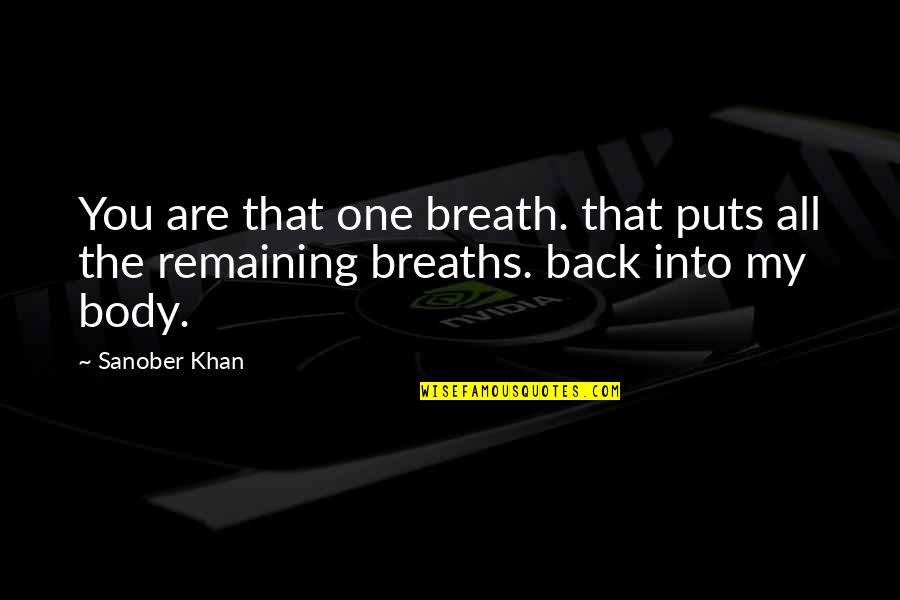 Breathless Quotes By Sanober Khan: You are that one breath. that puts all