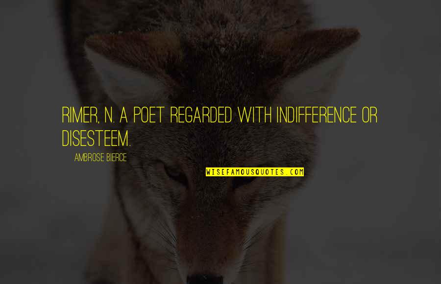 Breathless Series Quotes By Ambrose Bierce: RIMER, n. A poet regarded with indifference or