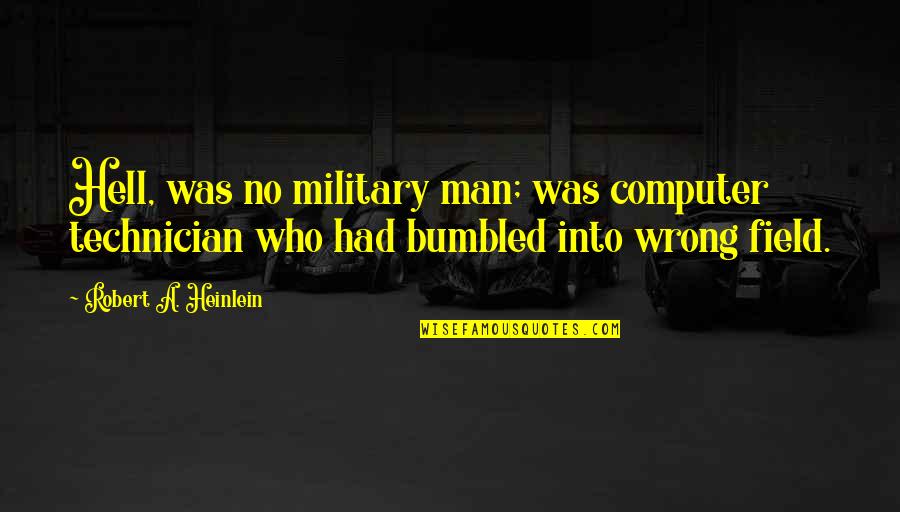 Breathless Series Quotes By Robert A. Heinlein: Hell, was no military man; was computer technician