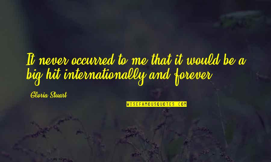 Breathnachs Bar Quotes By Gloria Stuart: It never occurred to me that it would