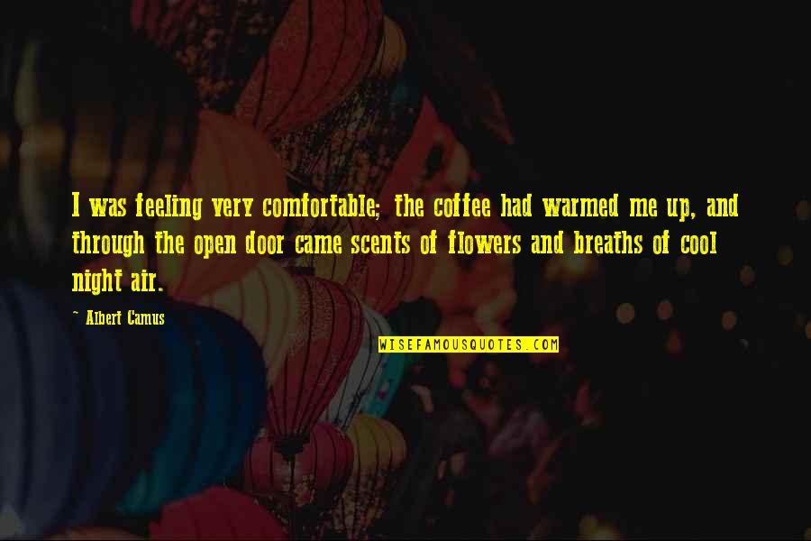 Breaths Quotes By Albert Camus: I was feeling very comfortable; the coffee had Breaths Quotes By Albert Camus: I was feeling very comfortable; the coffee had