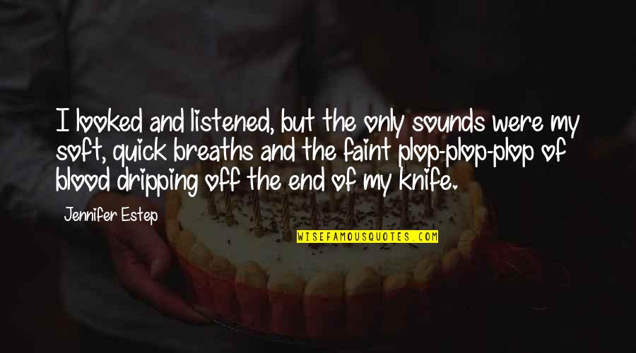 Breaths Quotes By Jennifer Estep: I looked and listened, but the only sounds Breaths Quotes By Jennifer Estep: I looked and listened, but the only sounds