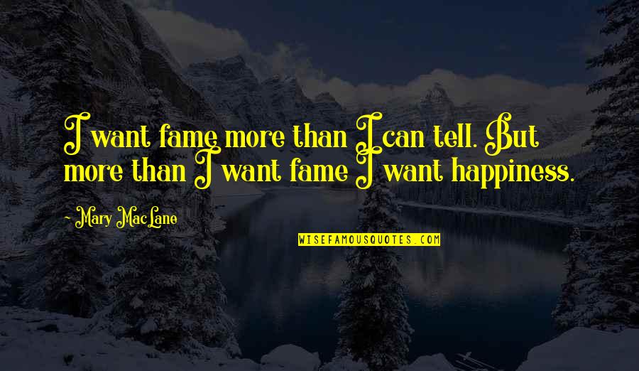 Breathtaking View Quotes By Mary MacLane: I want fame more than I can tell.