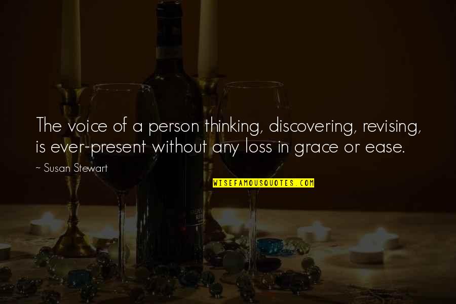Breban Nicolae Quotes By Susan Stewart: The voice of a person thinking, discovering, revising,