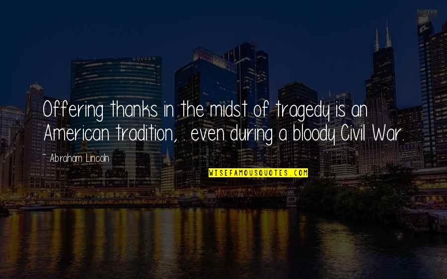 Brebner Flat Quotes By Abraham Lincoln: Offering thanks in the midst of tragedy is