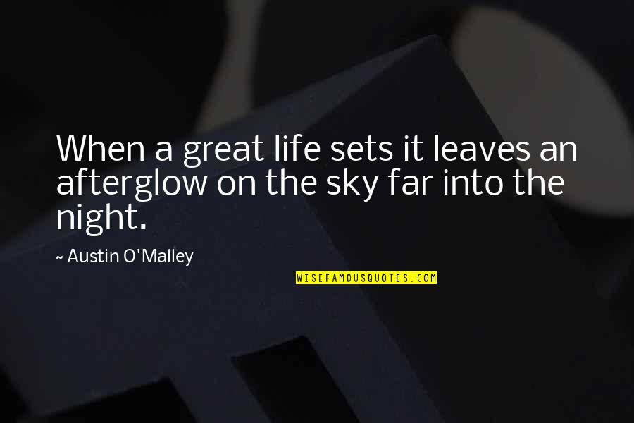 Brebner Flat Quotes By Austin O'Malley: When a great life sets it leaves an