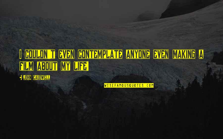 Brebner Print Quotes By John Caudwell: I couldn't even contemplate anyone even making a