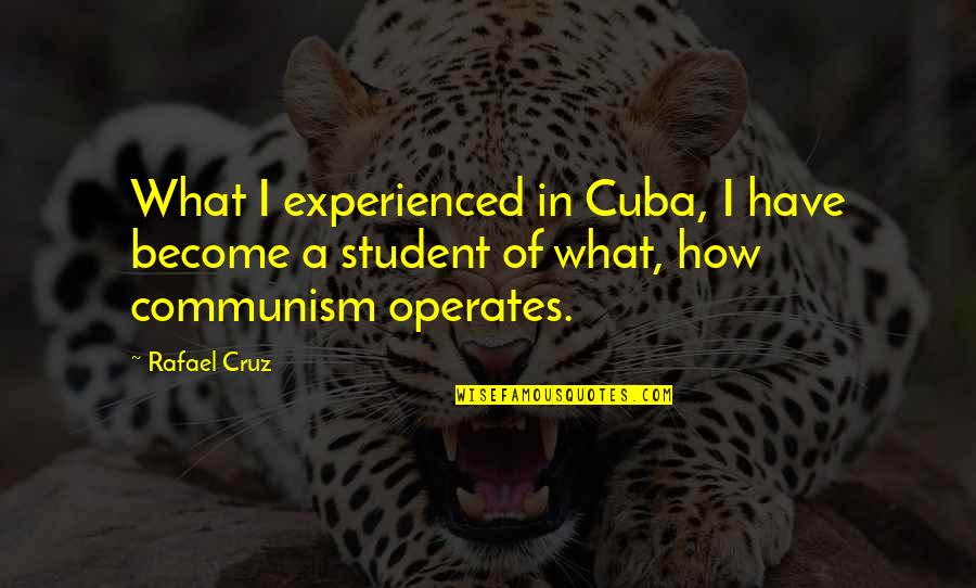 Breccan Tray Quotes By Rafael Cruz: What I experienced in Cuba, I have become