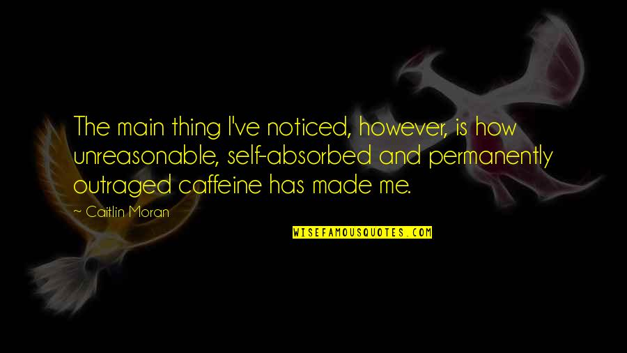 Brecha Generacional Quotes By Caitlin Moran: The main thing I've noticed, however, is how